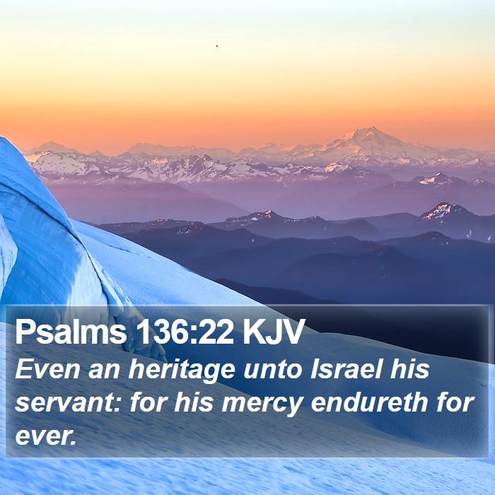 Psalms 136:22 KJV Bible Study