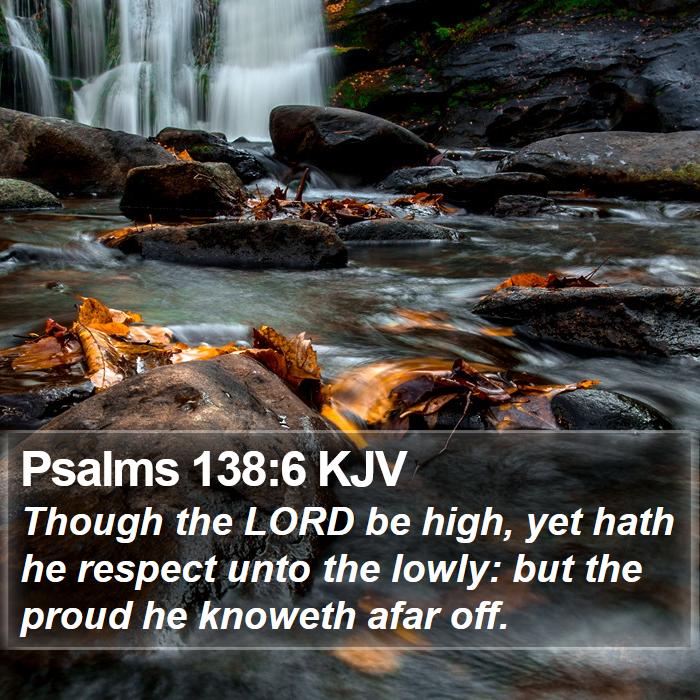 Psalms 138:6 KJV Bible Study