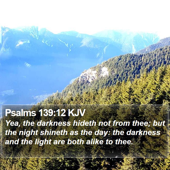 Psalms 139:12 KJV Bible Study