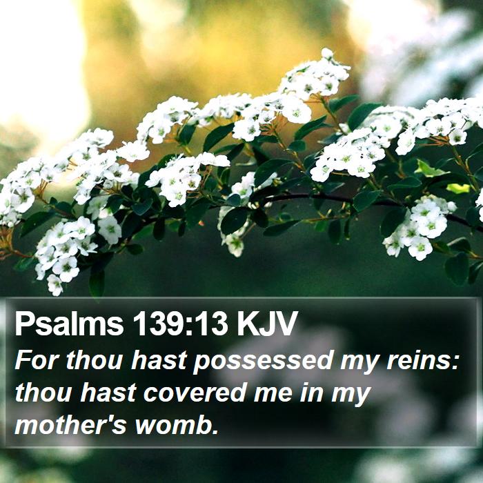 Psalms 139:13 KJV Bible Study