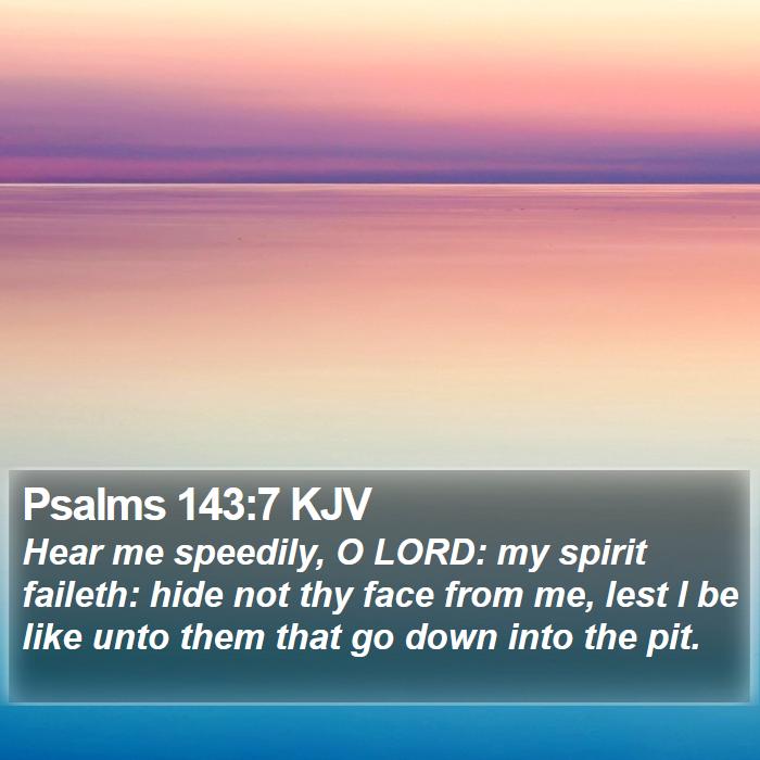 Psalms 143:7 KJV Bible Study
