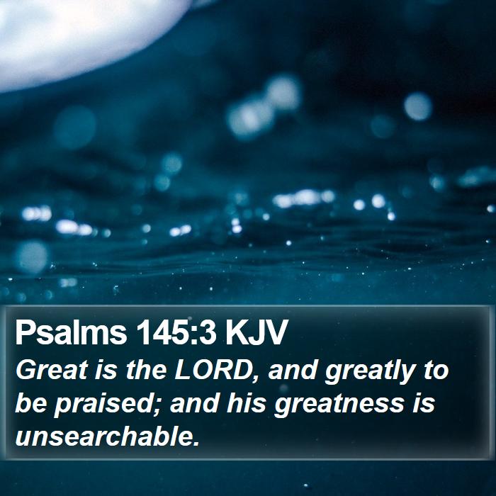 Psalms 145:3 KJV Bible Study