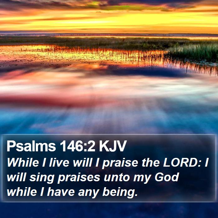 Psalms 146:2 KJV Bible Study