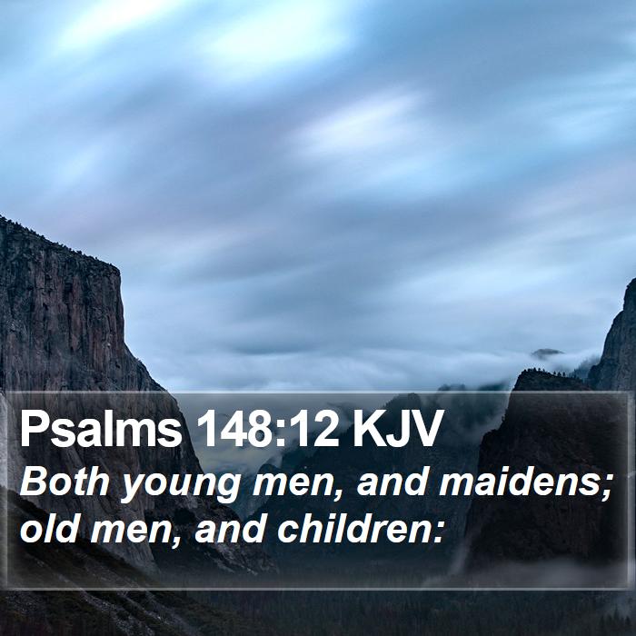 Psalms 148:12 KJV Bible Study