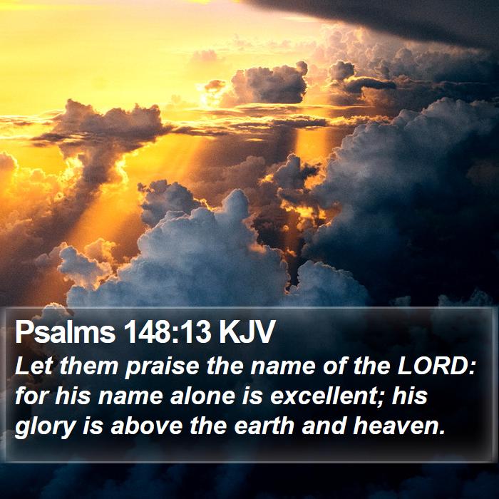 Psalms 148:13 KJV Bible Study