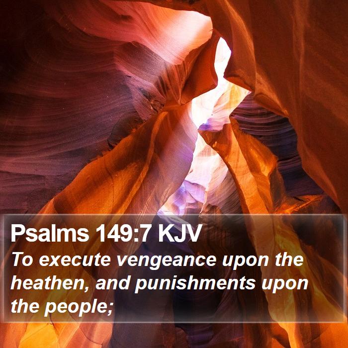 Psalms 149:7 KJV Bible Study