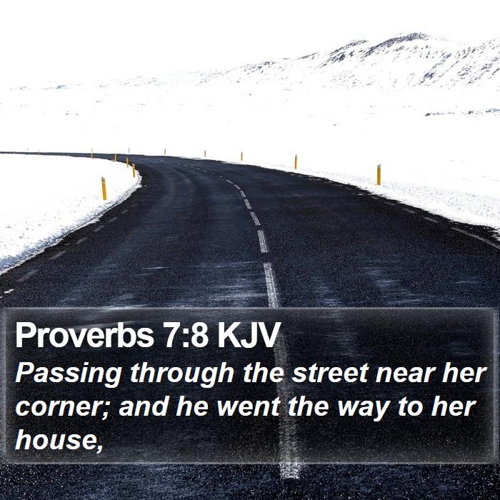 Proverbs 7:8 KJV Bible Study