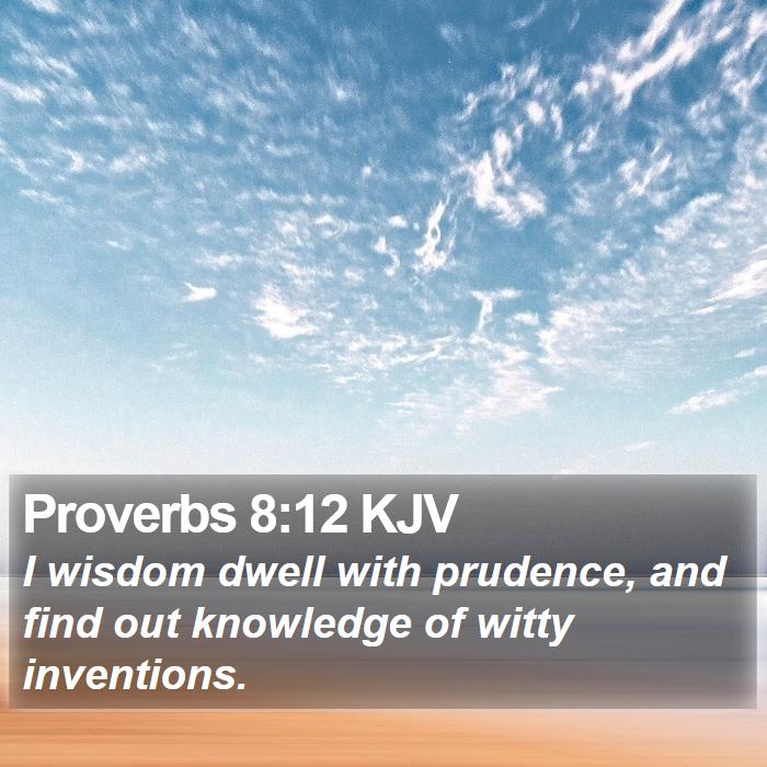 Proverbs 8:12 KJV Bible Study