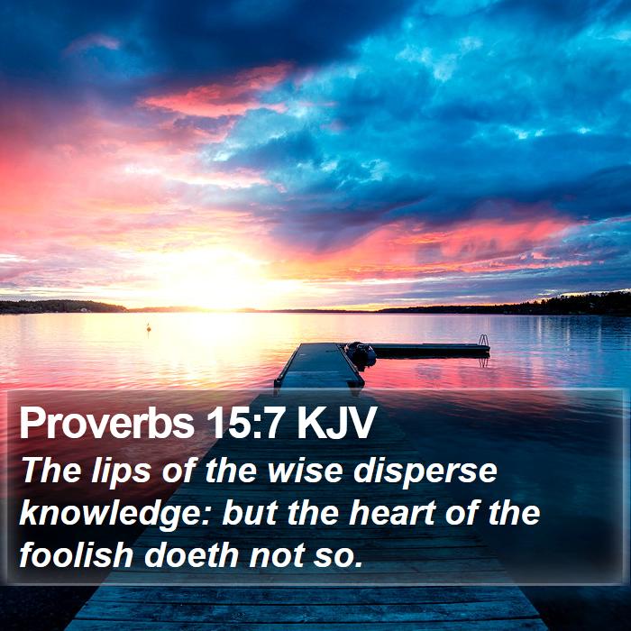 Proverbs 15:7 KJV Bible Study