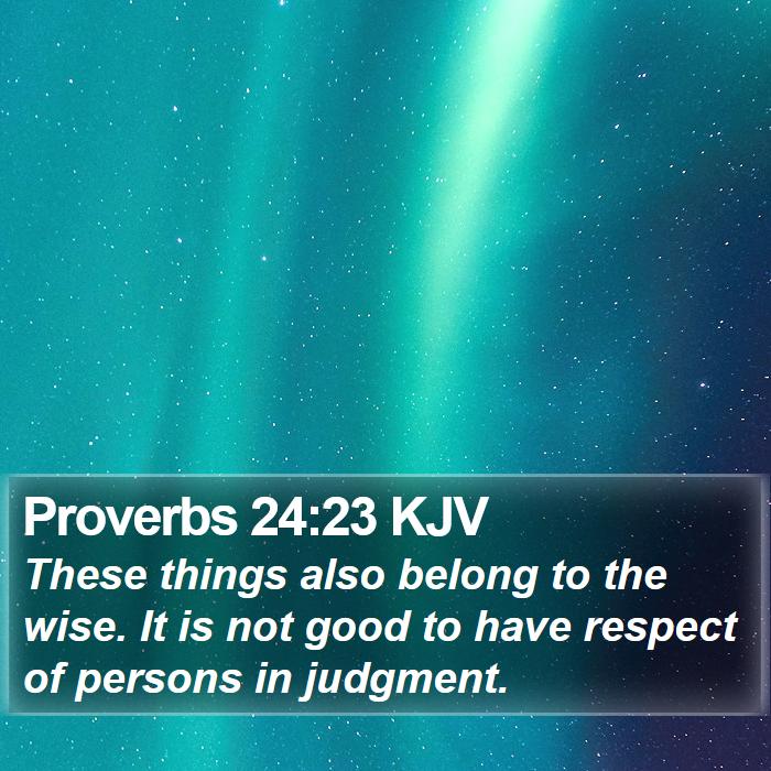 Proverbs 24:23 KJV Bible Study