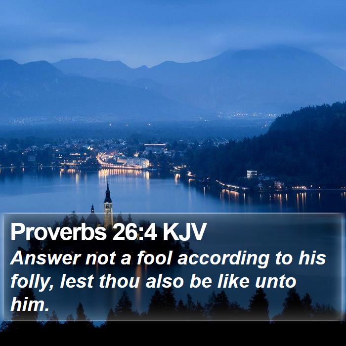 Proverbs 26:4 KJV Bible Study