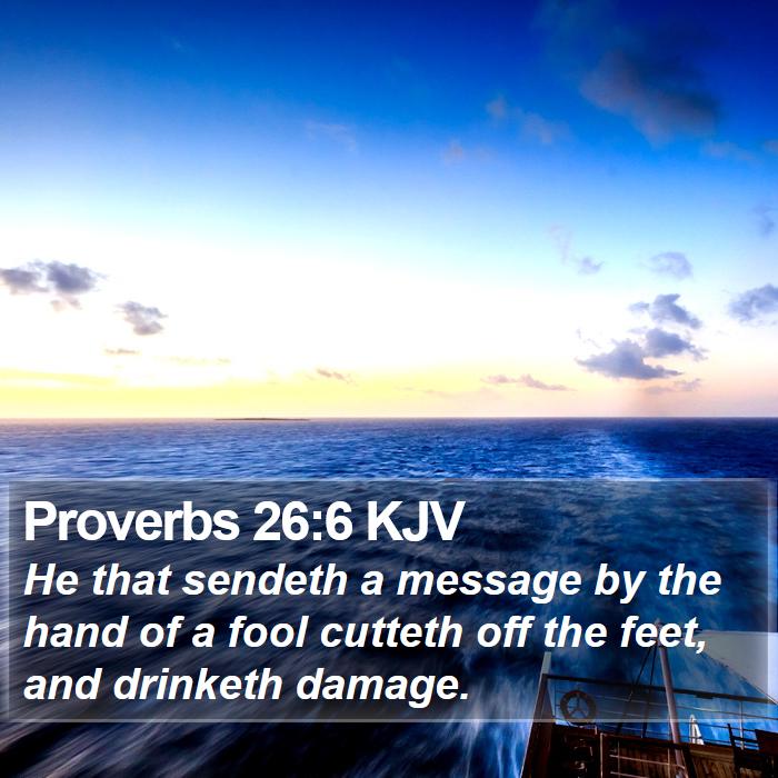 Proverbs 26:6 KJV Bible Study