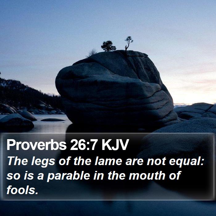 Proverbs 26:7 KJV Bible Study