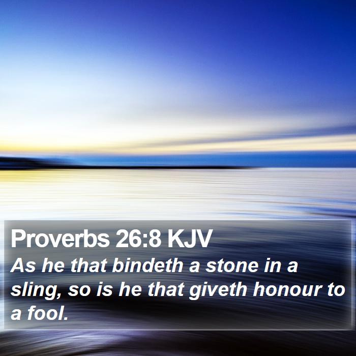 Proverbs 26:8 KJV Bible Study