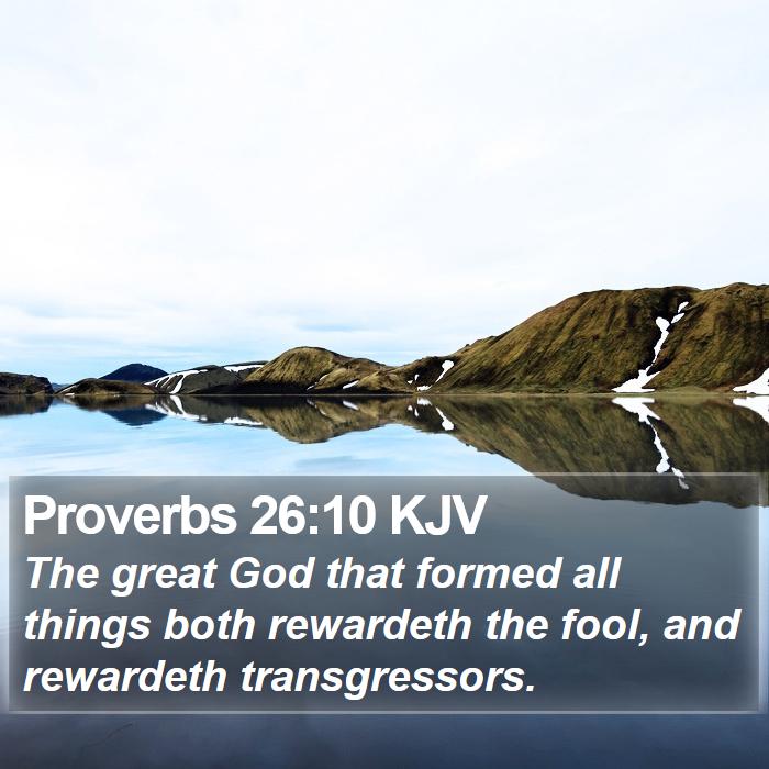 Proverbs 26:10 KJV Bible Study