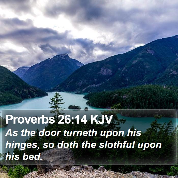 Proverbs 26:14 KJV Bible Study