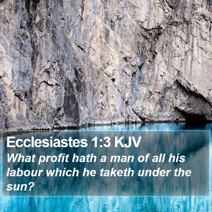 Ecclesiastes 1:3 KJV Bible Study