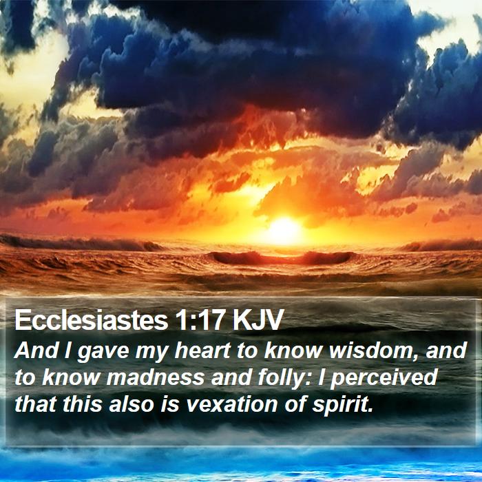 Ecclesiastes 1:17 KJV Bible Study