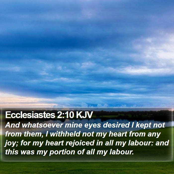 Ecclesiastes 2:10 KJV Bible Study