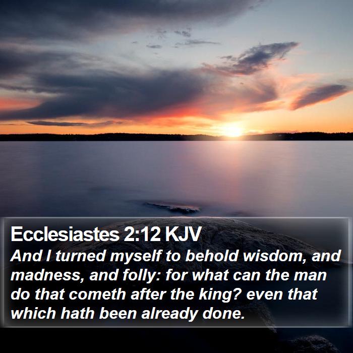 Ecclesiastes 2:12 KJV Bible Study