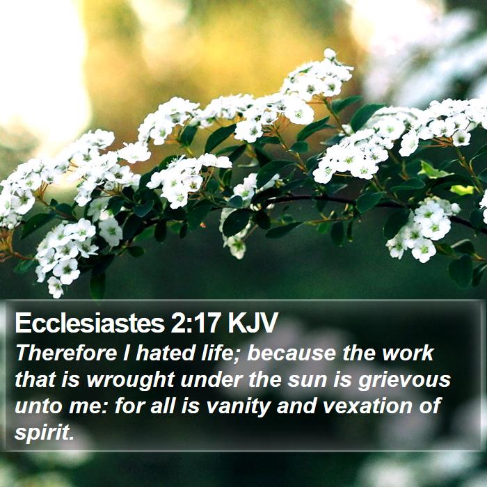 Ecclesiastes 2:17 KJV Bible Study