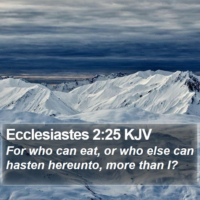 Ecclesiastes 2:25 KJV Bible Study