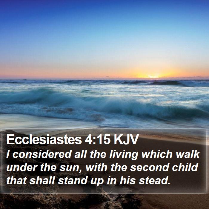 Ecclesiastes 4:15 KJV Bible Study