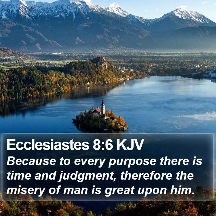 Ecclesiastes 8:6 KJV Bible Study