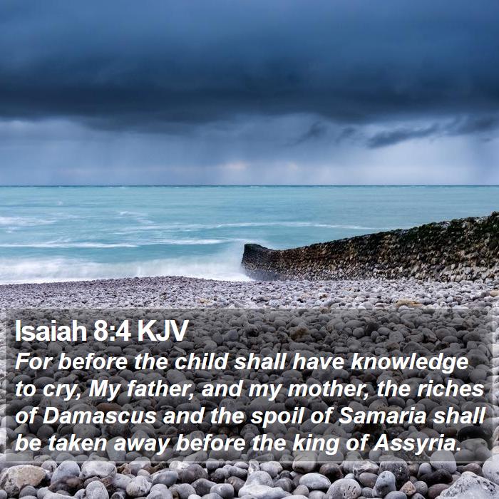 Isaiah 8:4 KJV Bible Study