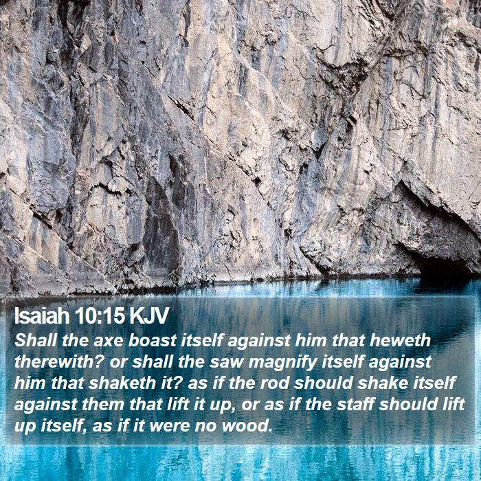 Isaiah 10:15 KJV Bible Study