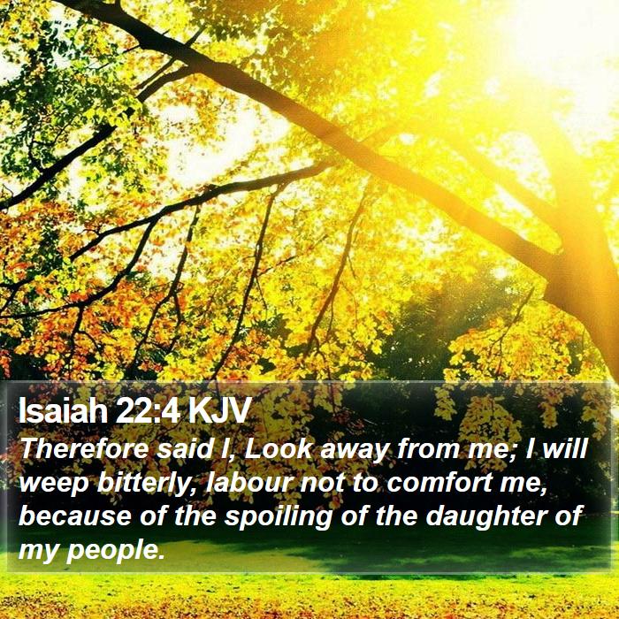 Isaiah 22:4 KJV Bible Study