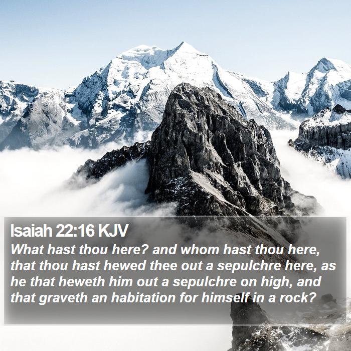 Isaiah 22:16 KJV Bible Study