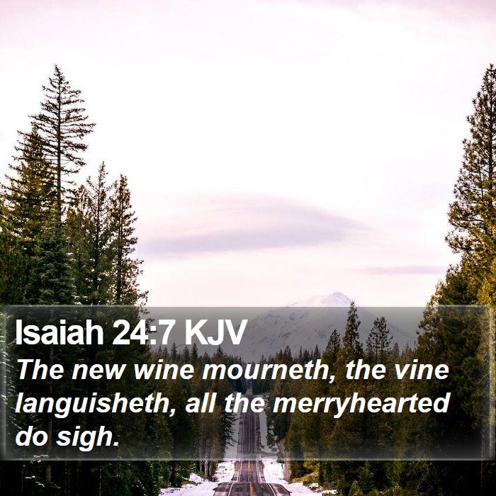 Isaiah 24:7 KJV Bible Study