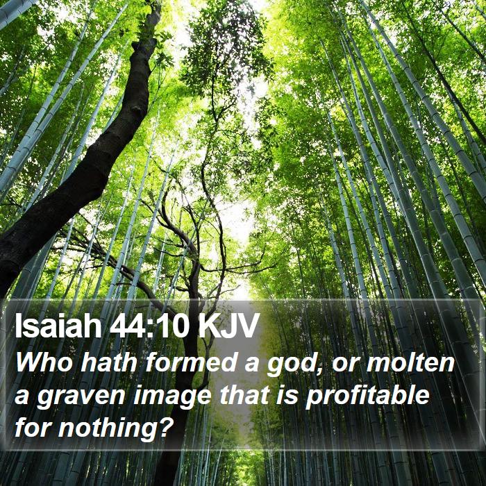 Isaiah 44:10 KJV Bible Study