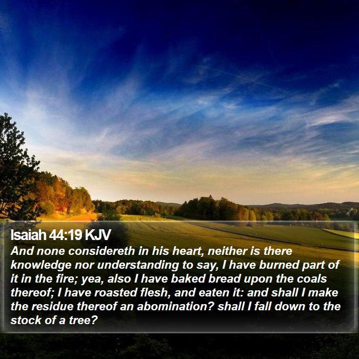 Isaiah 44:19 KJV Bible Study