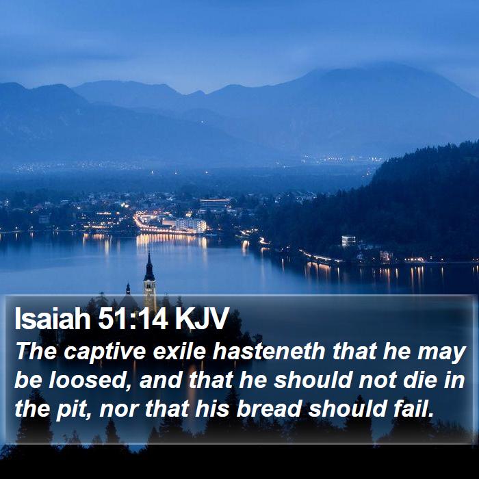 Isaiah 51:14 KJV Bible Study