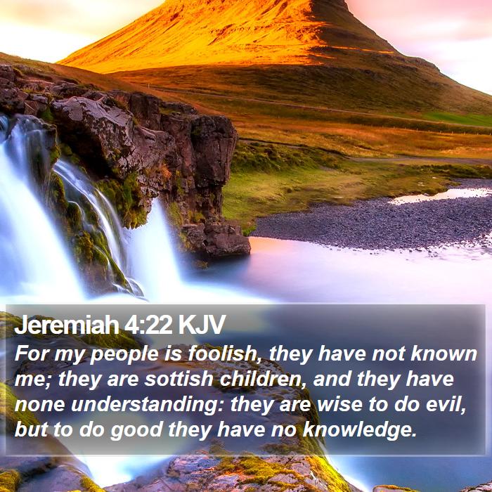 Jeremiah 4:22 KJV Bible Study