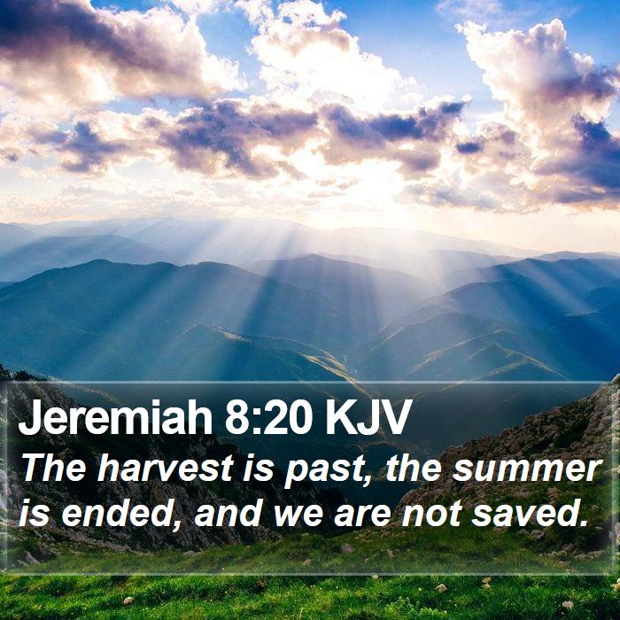 Jeremiah 8:20 KJV Bible Study