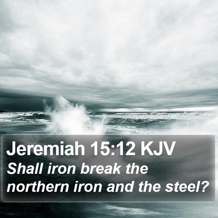 Jeremiah 15:12 KJV Bible Study