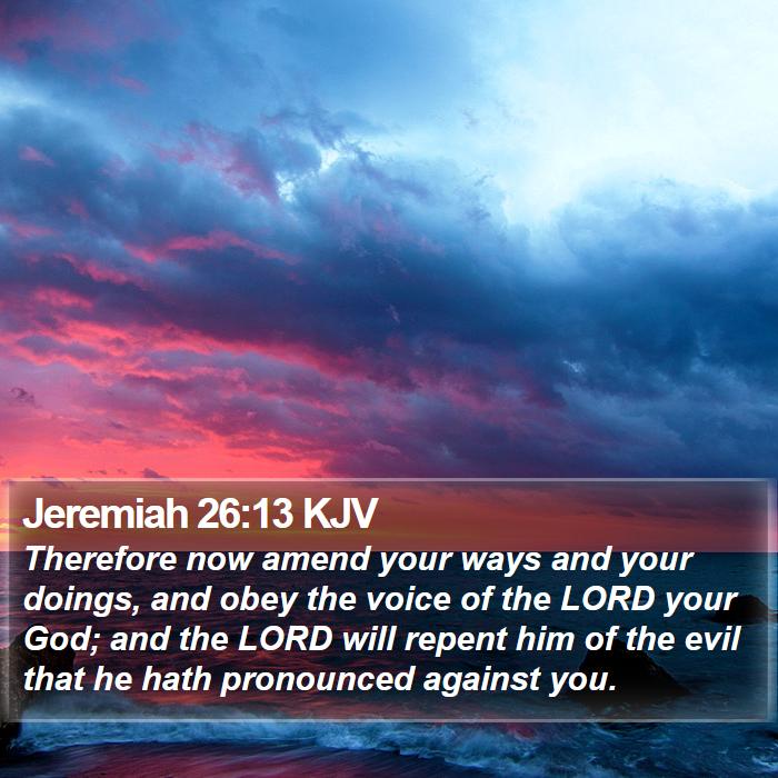 Jeremiah 26:13 KJV Bible Study