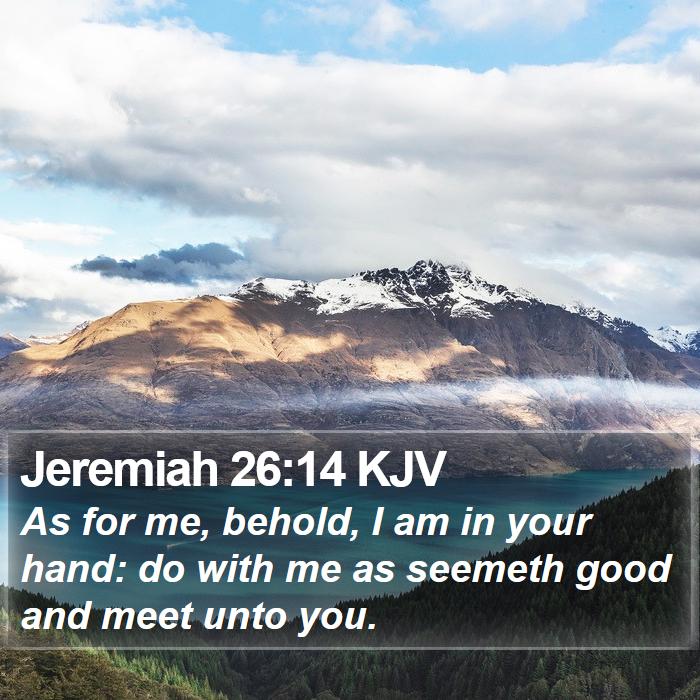 Jeremiah 26:14 KJV Bible Study