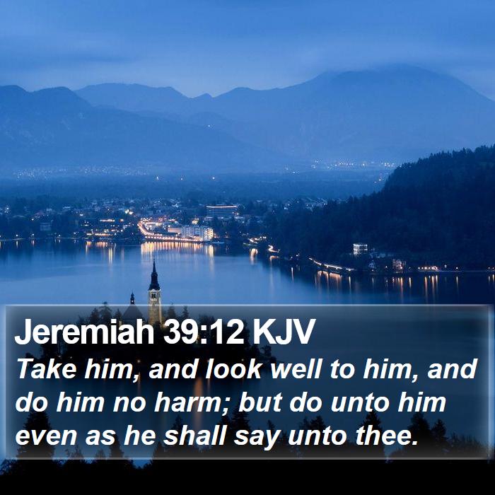 Jeremiah 39:12 KJV Bible Study