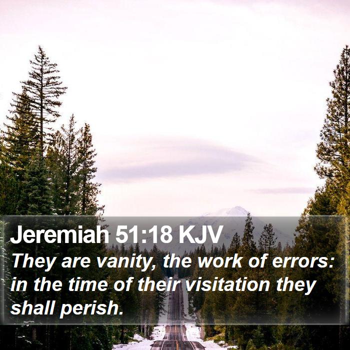 Jeremiah 51:18 KJV Bible Study