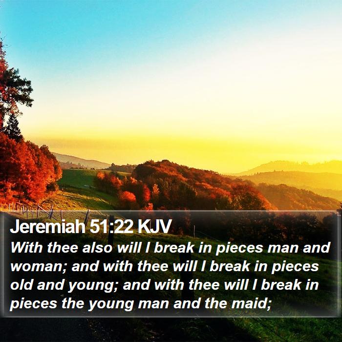 Jeremiah 51:22 KJV Bible Study