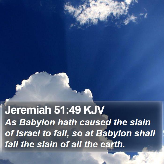 Jeremiah 51:49 KJV Bible Study