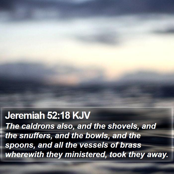 Jeremiah 52:18 KJV Bible Study