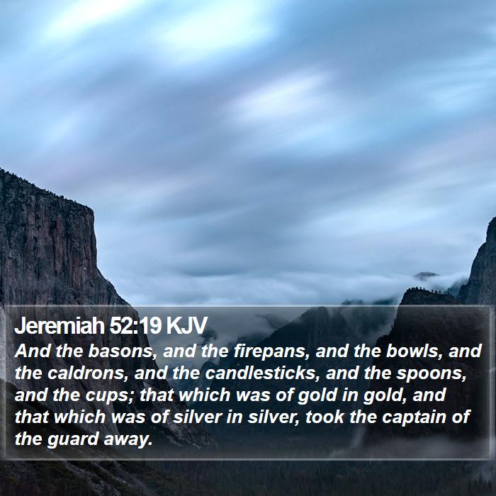 Jeremiah 52:19 KJV Bible Study