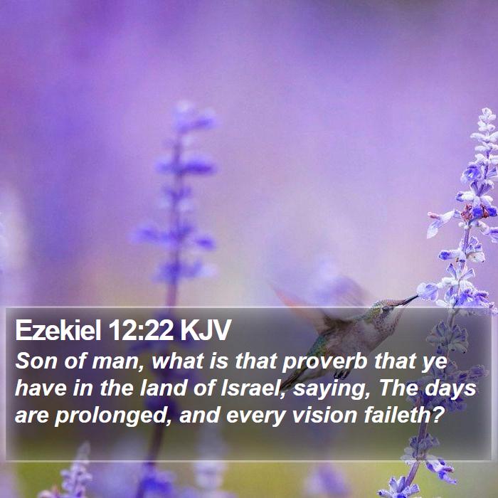 Ezekiel 12:22 KJV Bible Study