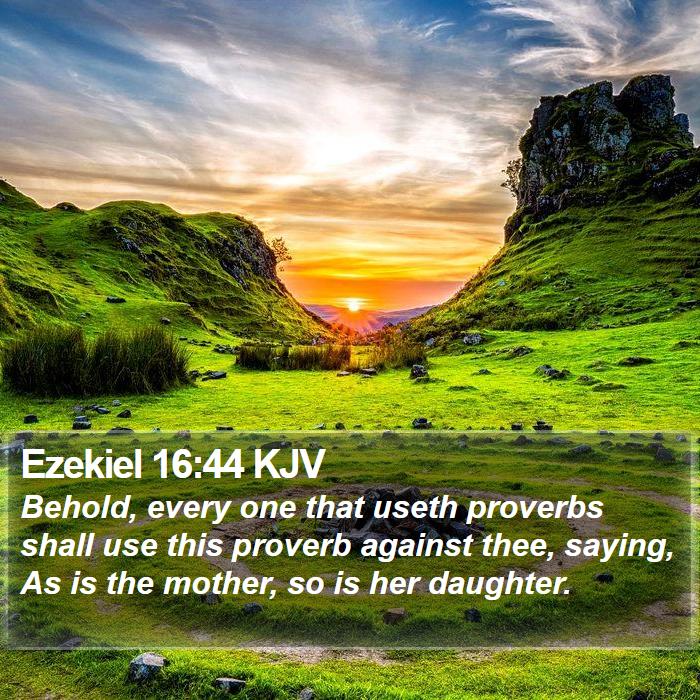 Ezekiel 16:44 KJV Bible Study