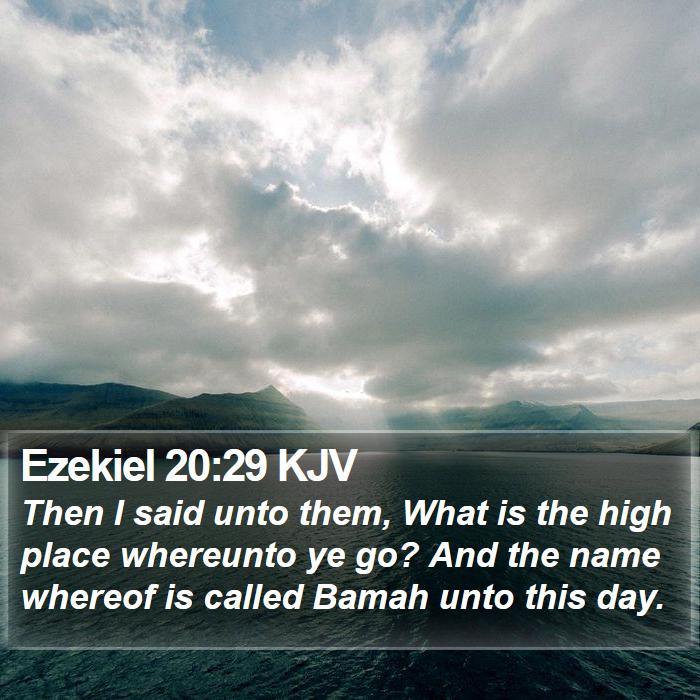 Ezekiel 20:29 KJV Bible Study